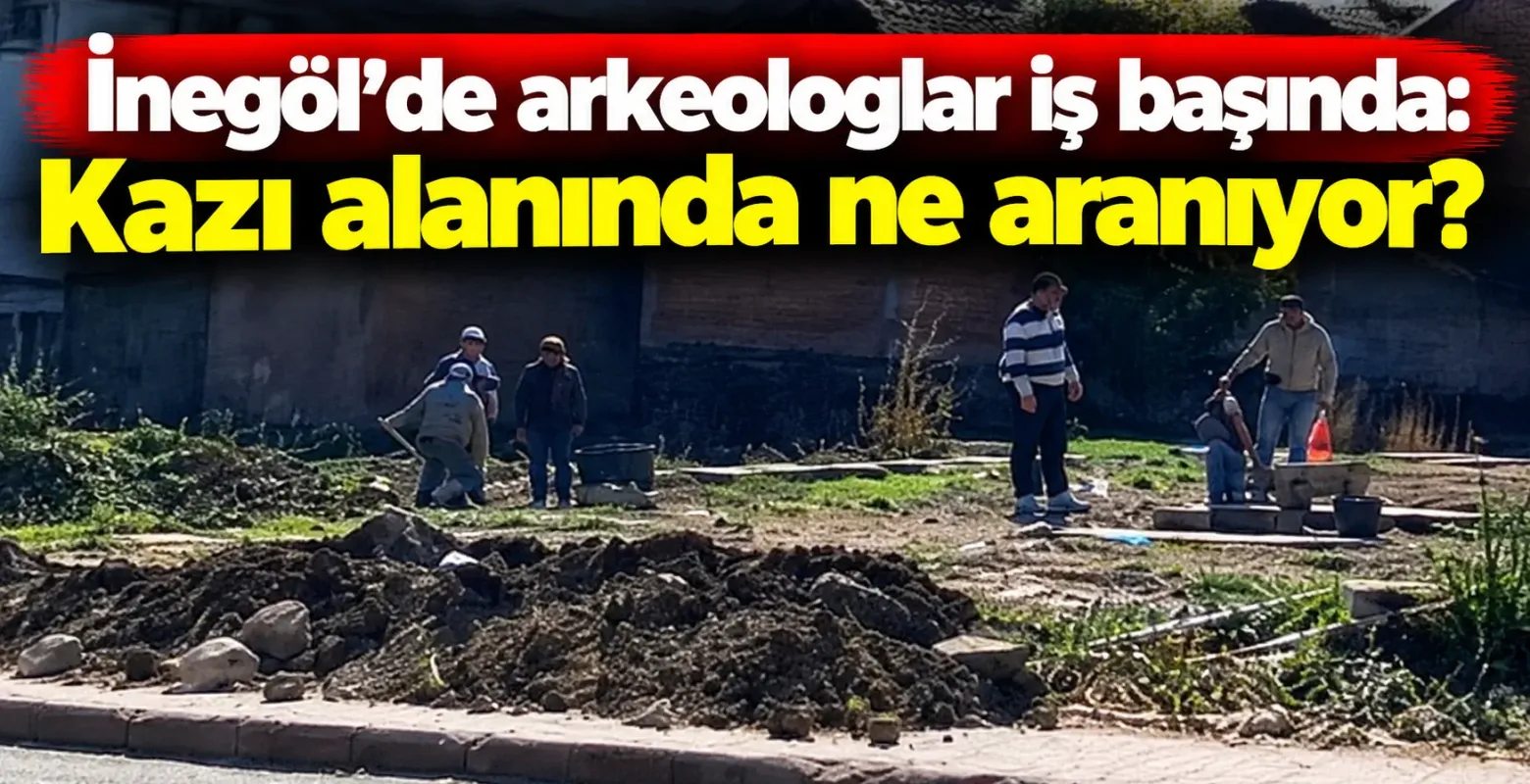 İnegöl’de arkeologlar iş başında: Kazı alanında ne aranıyor?