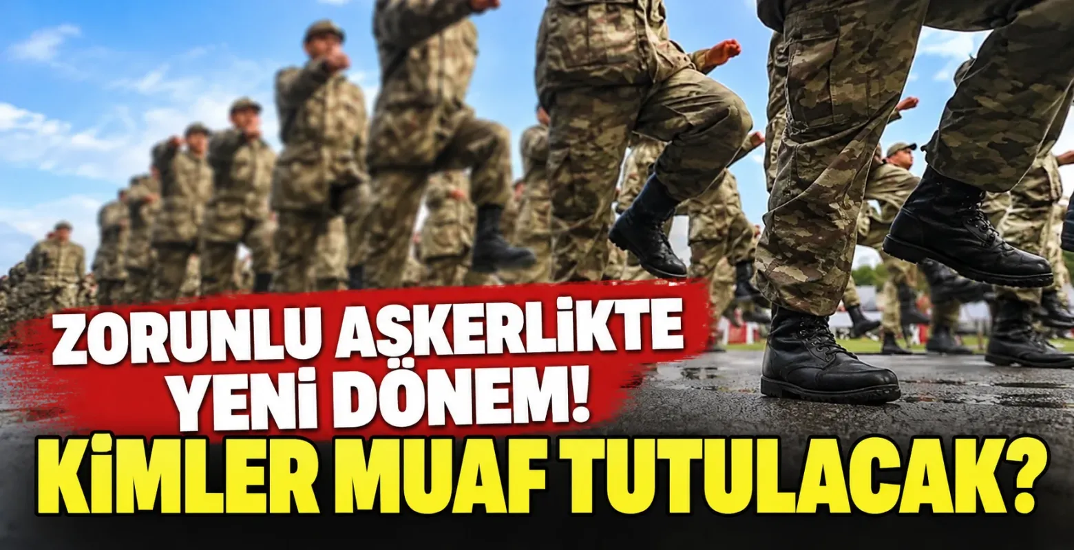 Zorunlu askerlikte yeni dönem! Kimler muaf tutulacak?