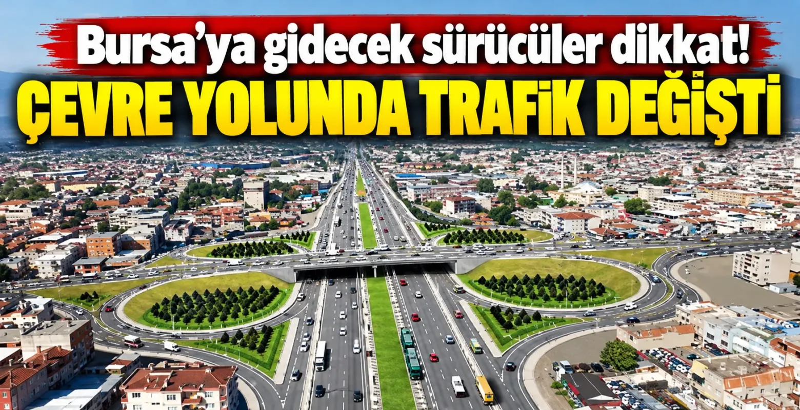 Bursa'ya gidecek sürücüler dikkat! Çevre yolunda trafik değişti