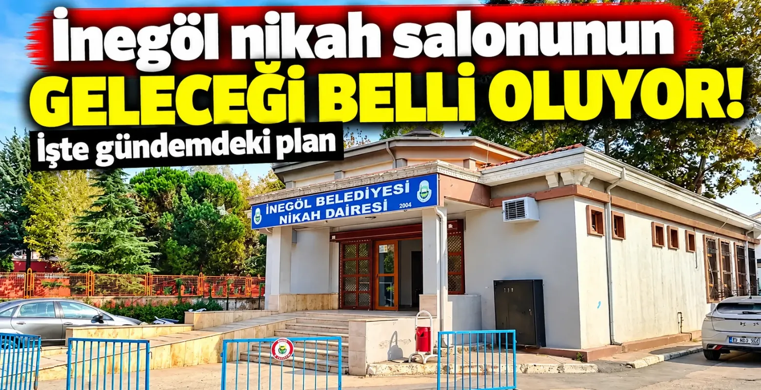 İnegöl nikah salonunun geleceği belli oluyor! İşte gündemdeki plan