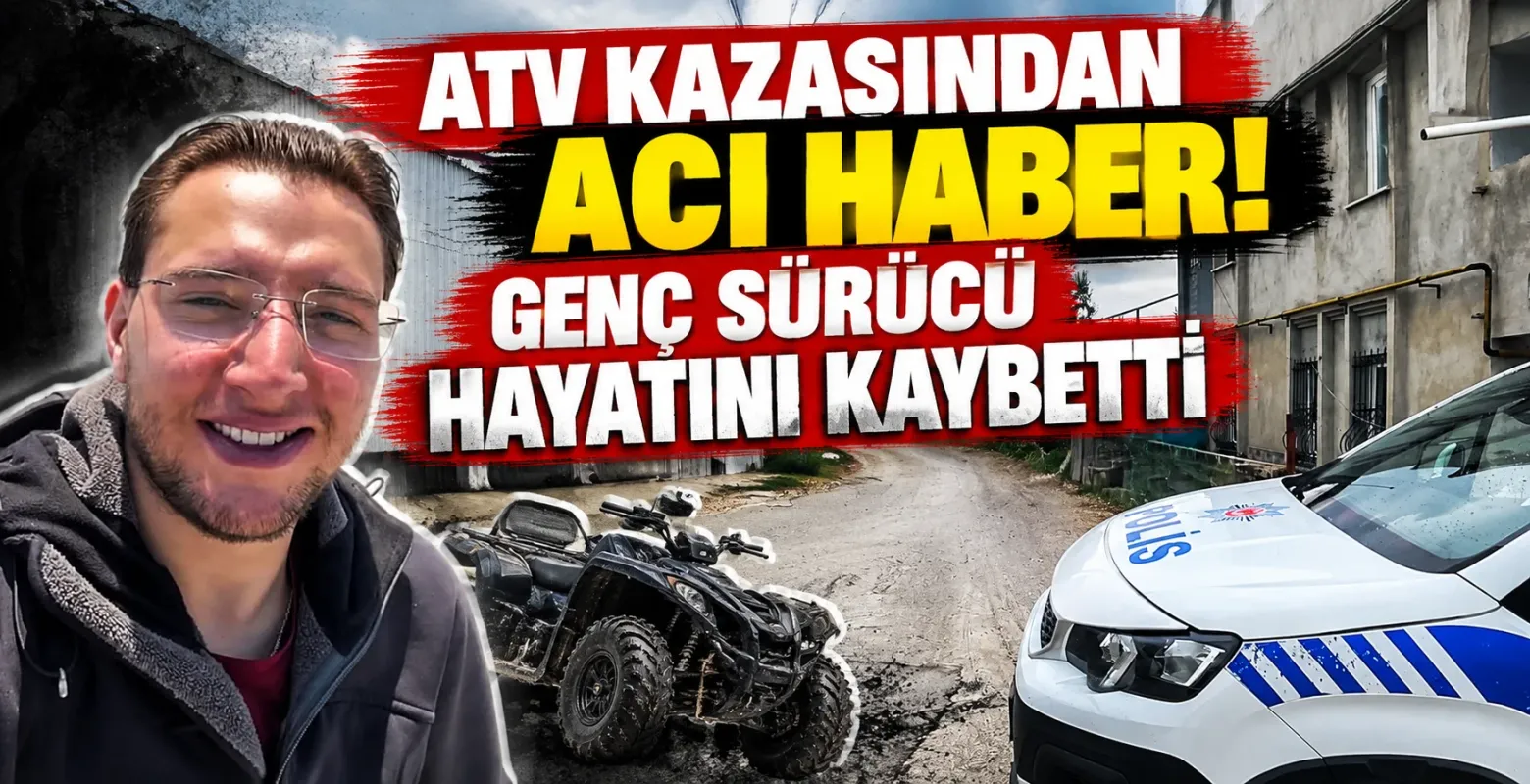 ATV kazasıdan acı haber! Genç sürücü hayatını kaybetti