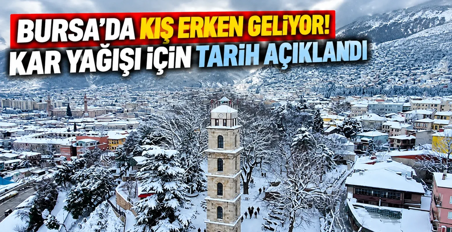 Bursa'da kış erken geliyor! Kar yağışı için tarih açıklandı