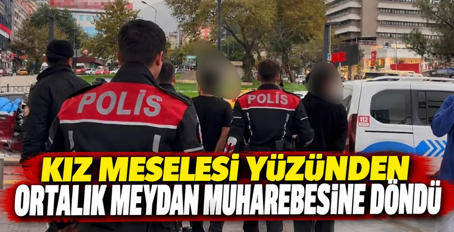 Kız meselesi yüzünden ortalık meydan muharebesine döndü