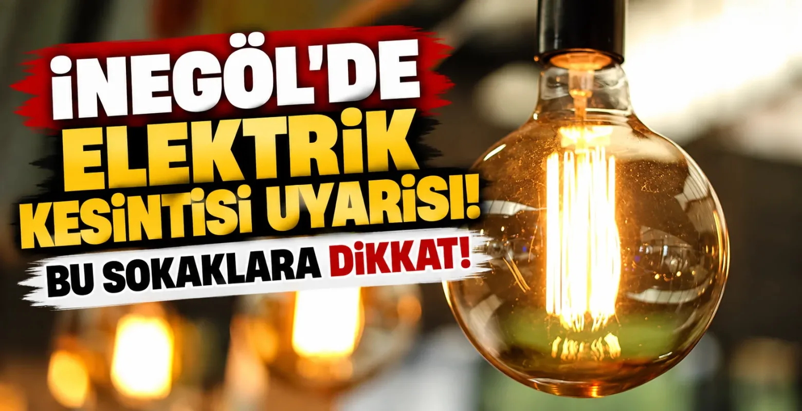 İnegöl'de Elektrik Kesintisi Uyarısı! Bu Sokaklara Dikkat
