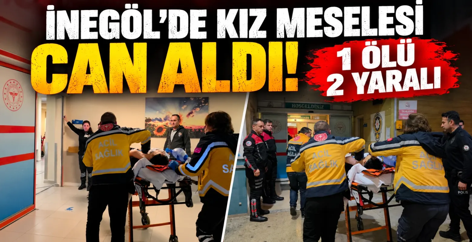 İnegöl’de kız meselesi can aldı! 1 ölü 2 yaralı