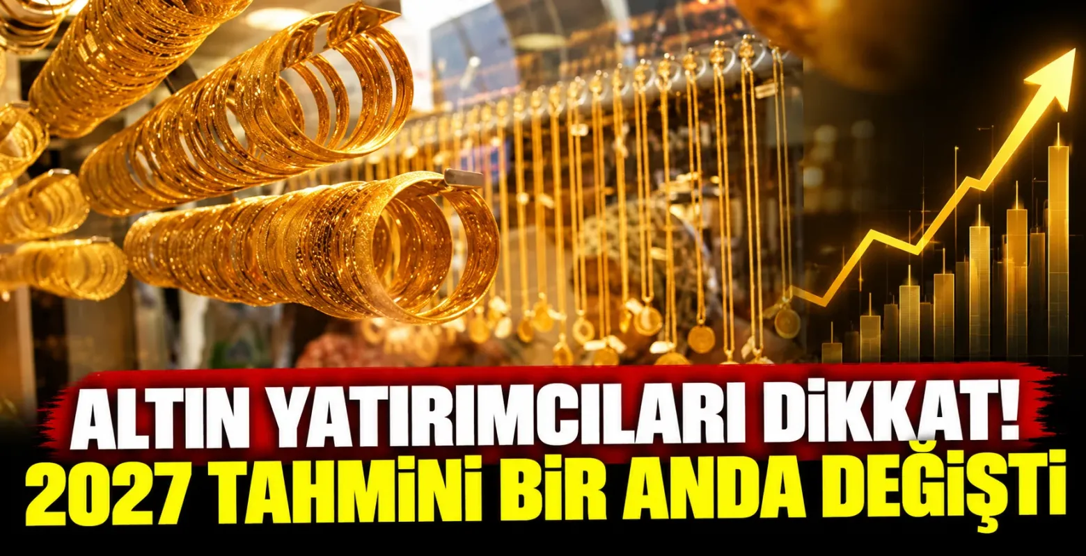 Altın Yatırımcıları Dikkat! 2027 Tahmini Bir Anda Değişti