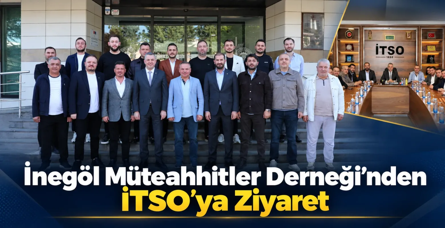 İnegöl Müteahhitler Derneği’nden İTSO’ya Ziyaret