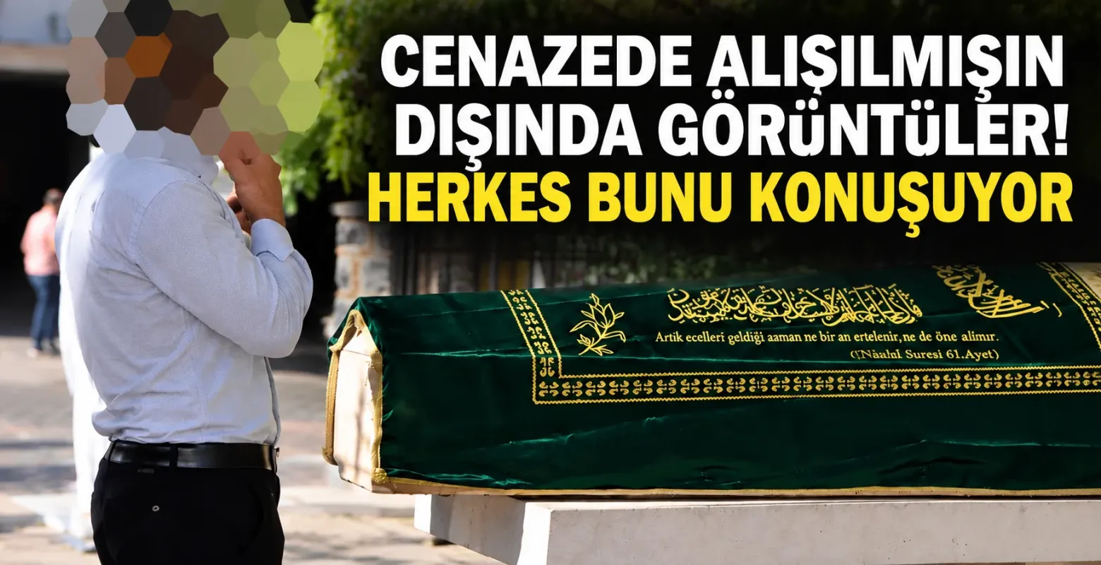 Cenazede Alışılmışın Dışında Görüntüler! Herkes Bunu Konuşuyor