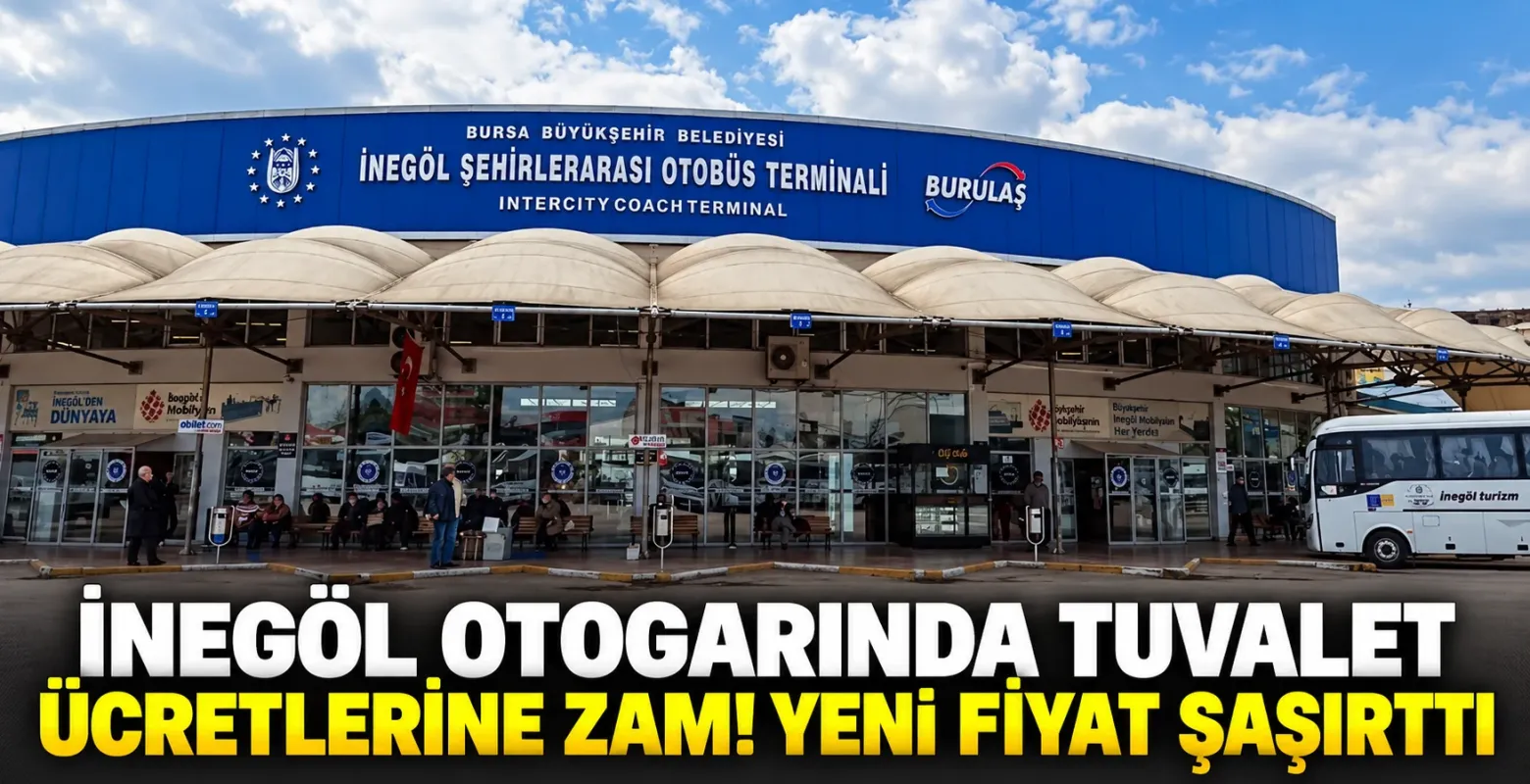 İnegöl Otogarında Tuvalet Ücretlerine Zam! Yeni Fiyat Şaşırttı
