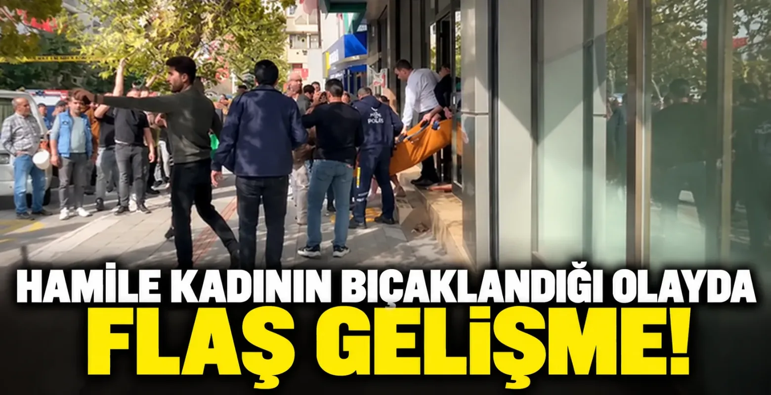 Hamile kadının bıçaklandığı olayda flaş gelişme!