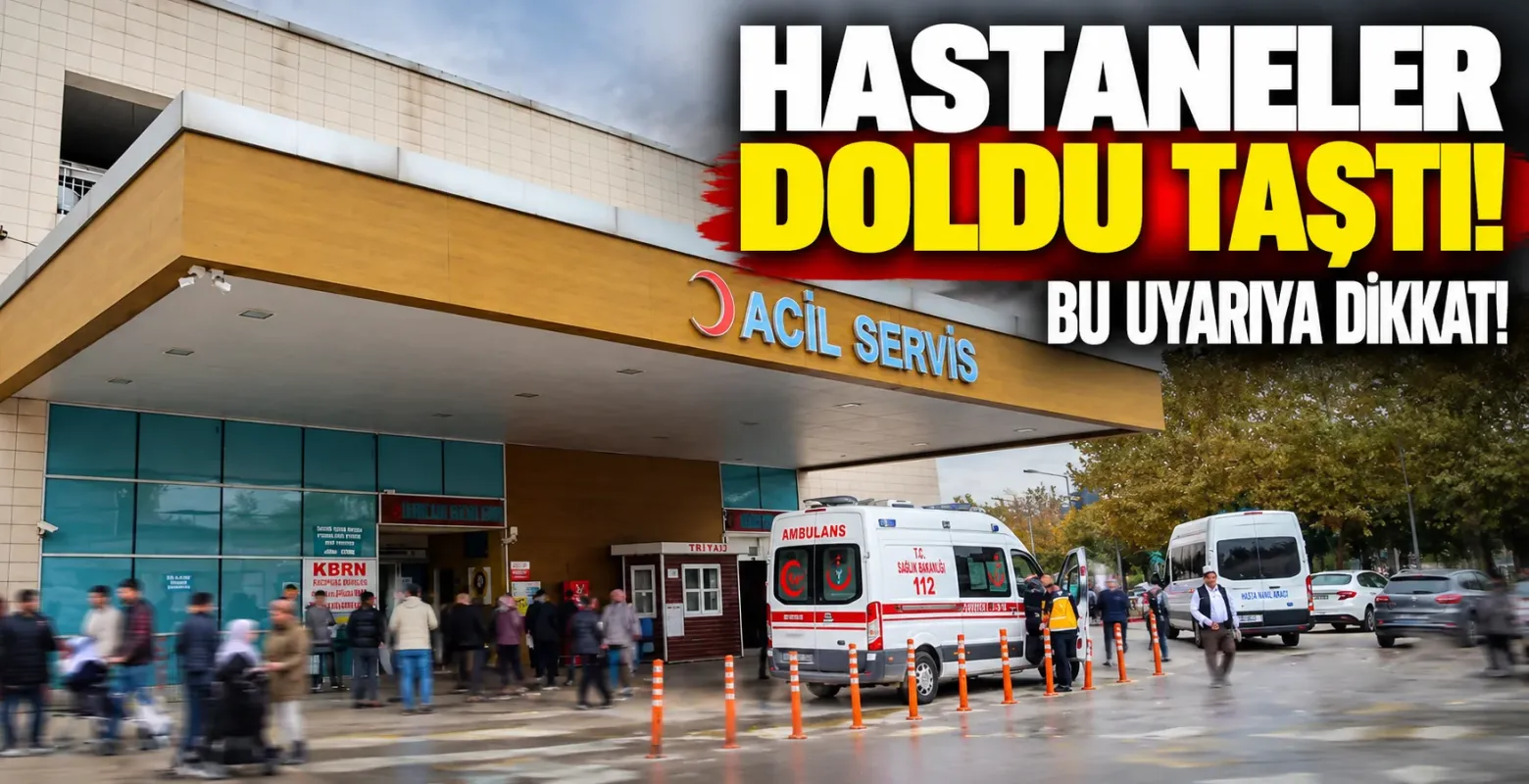 Hastaneler doldu taştı! Bu uyarıya dikkat
