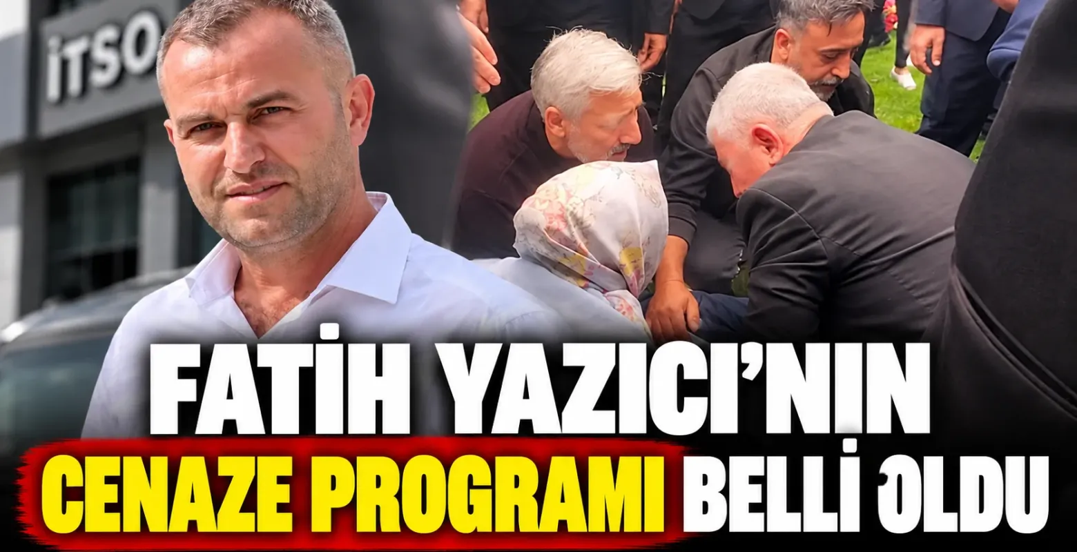 Fatih Yazıcı'nın cenaze programı belli oldu