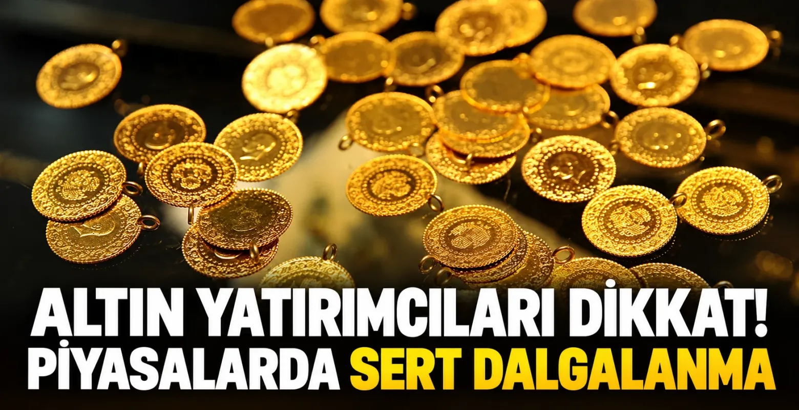Altın Yatırımcıları Dikkat! Piyasalarda Sert Dalgalanma