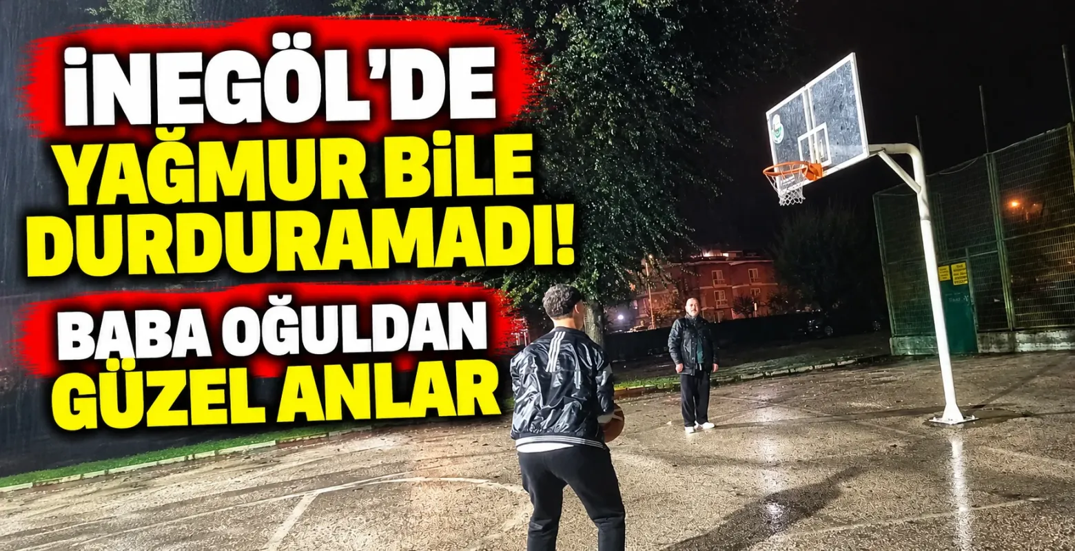 İnegöl'de Yağmur Bile Durduramadı! Baba Oğuldan Güzel Anlar