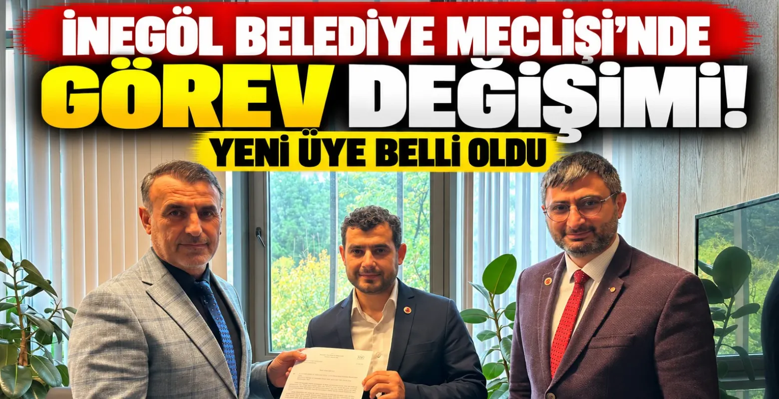 İnegöl Belediye Meclisi'nde Görev Değişimi! Yeni Üye Belli Oldu