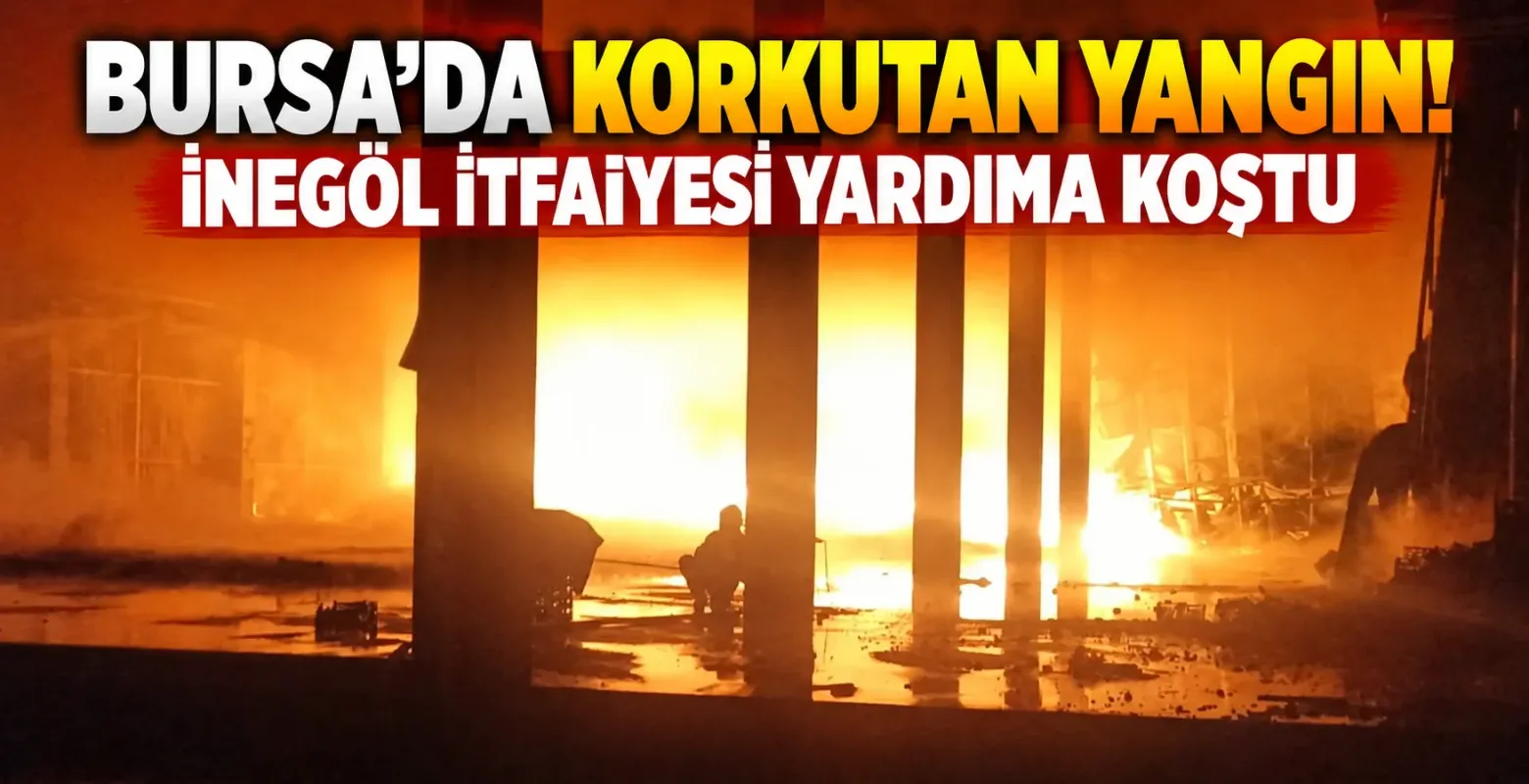 Bursa'da Korkutan Yangın! İnegöl İtfaiyesi Yardıma Koştu