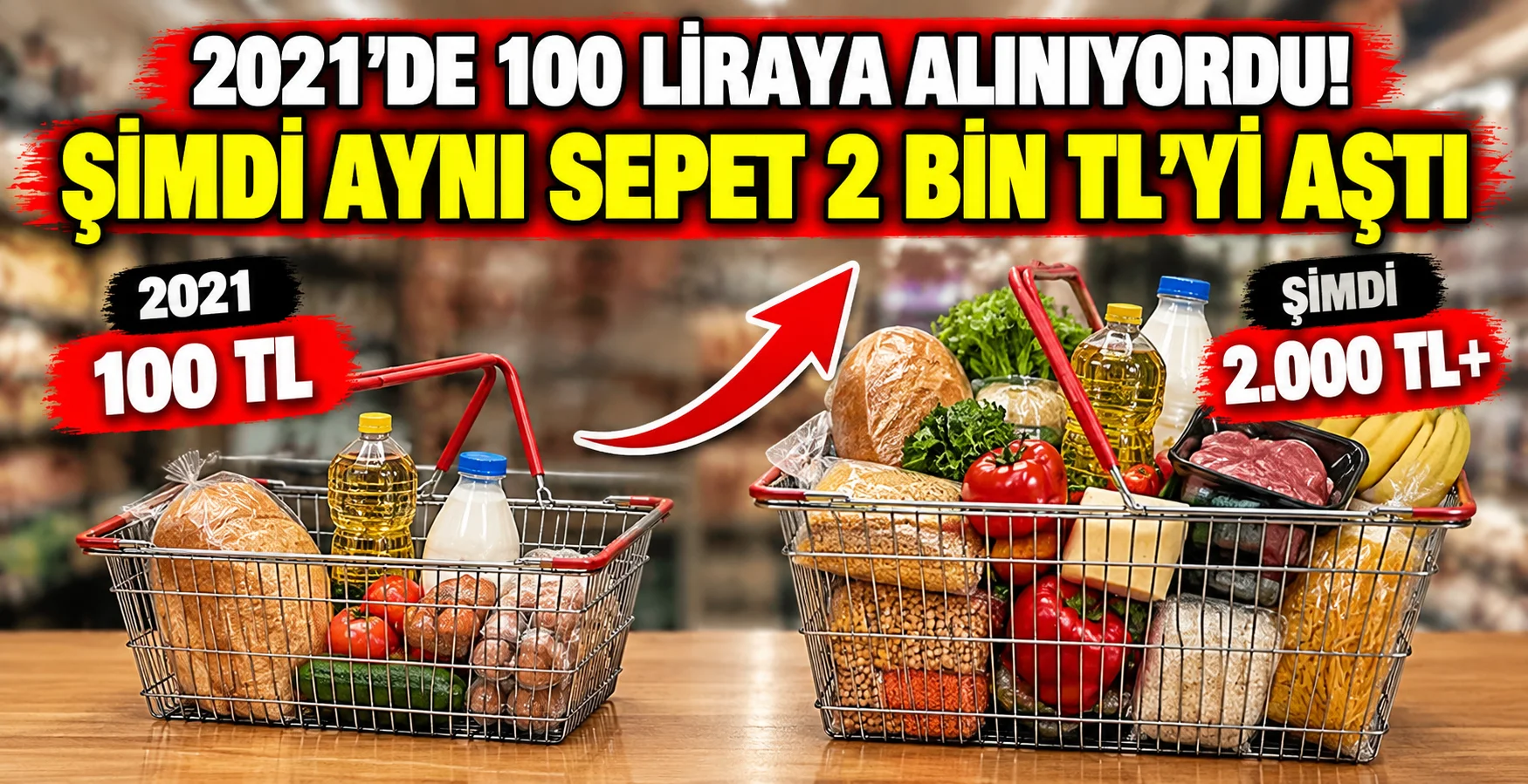 2021'de 100 Liraya Alınıyordu! Şimdi aynı sepet 2 bin TL'yi aştı